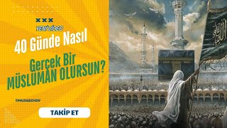 40 Günde Nasıl Gerçek Bir Müslüman Olursun?(Adım Adım Rehber)