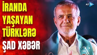 İranda ilk dəfə türk dili tədris olunacaq- Pezeşkiandan SENSASİYALI QƏRAR