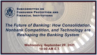 The Future of Banking: How Consolidation, Nonbank Competition, and Technology... (EventID=114093)