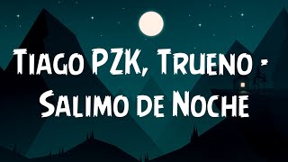 Tiago PZK, Trueno - Salimo de Noche  (Letra/Lyrics)