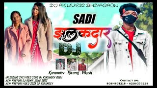 SADI JHALAKDAAR 2 // NEW NAGPURI DJ REMIX SONG // NEW HARD DJ MIX SONG