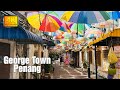 WALKING TOUR 4K GEORGE TOWN PENANG MALAYSIA 🇲🇾