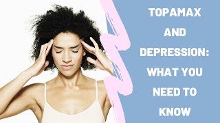 Topamax and Depression: What You Need to Know