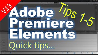 Tips 1-5 for Adobe Premiere Elements