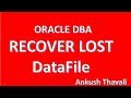 RECOVER LOST  DataFile in oracle database