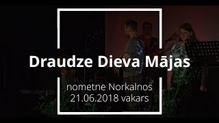 Draudzes nometne Norkalnos (21.06.2018 vakars) A.Ozolinkevičs/Pilnā versija