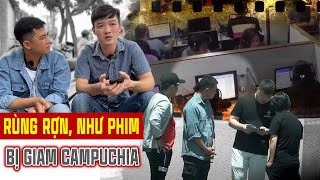 Như phim hành động qua lời kể của nhân chứng bị giam Campuchia tháo chạy thành công I Phong Bụi