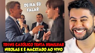 TR@NS CATÓLICO TENTA HUMILHAR NIKOLAS E É MACETADO AO VIVO