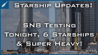 SpaceX Starship Updates! SN8 Testing Tonight, SN9, 10, 11 + SN12 & Super Heavy! TheSpaceXShow