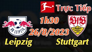 Soi kèo trực tiếp Leipzig vs Stuttgart - 1h30 Ngày 26/8/2023 - vòng 2 Bundesliga 2023/24