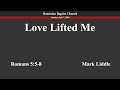 Love Lifted Me - 7/7/2024 - Mark Liddle