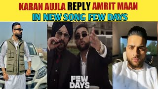 Karan Aujla New Reply To Amrit Maan In His Few Days Song | Karan Aujla Reply Haters In Few Days Song