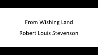 From Wishing Land - Robert Louis Stevenson