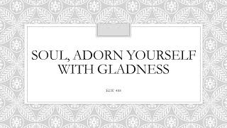 ELW488 Soul, Adorn Yourself with Gladness