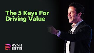 The 5 Keys For Driving Value