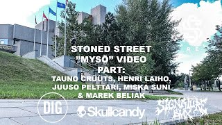 STONED STREET ''MYSÖ'' VIDEO PART: TAUNO, HENRI, JUUSO, MISKA \u0026 MAREK