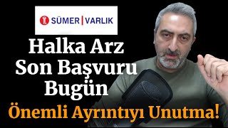 Sümer Varlık Yönetimi #smrva Halka Arz Başvurusunda Son Gün Nasıl Başvuru Yapılır Önemli Hatırlatma