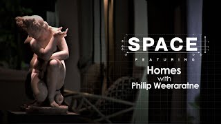 Space | Homes with Philip Weeraratne