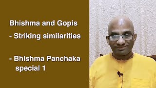 Bhishma and Gopis - Striking similarities - Bhishma Panchaka special 1