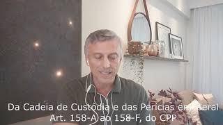 Art 158-A ao 158-F, do CPP - Cadeia de Custódia (Pacote anticrime - Lei 13.964/19)