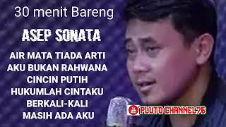 ASEP SONATA - 30 menit kumpulan lagu dangdut original bareng Asep sonata