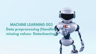 Machine Learning 003. Data preprocessing part 2: Handling missing values Data cleaning