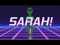 HAPPY BIRTHDAY SARAH! - ALIEN REMIX