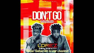 L Drez ft Boifatty Don't Go