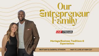 Marriage/Business Traditions & Expectations - Our Entrepreneur Family Podcast - LIVE