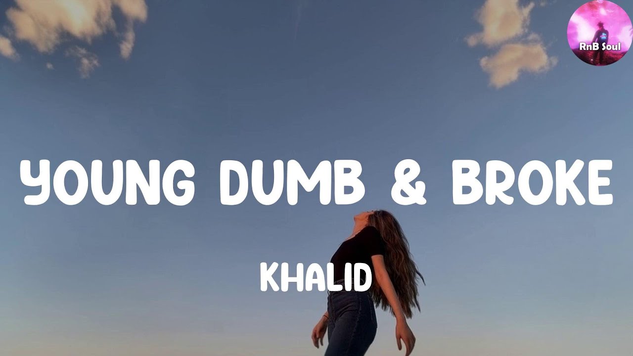 Young Dumb & Broke - Khalid (Lyric Video) - YouTube