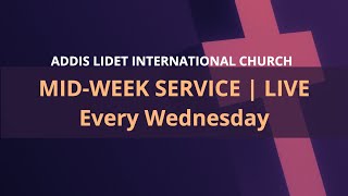 Addis Lidet International Church - Midweek Service | Jan 15,  2025 | LIVE