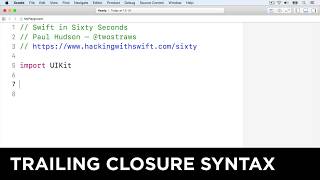 Trailing closure syntax – Swift in Sixty Seconds