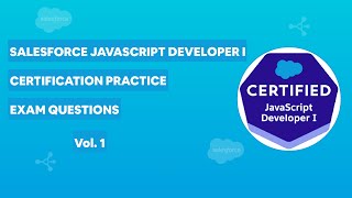 Salesforce JavaScript Developer I Certification - Practice Exam Questions Vol. 1