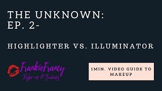 The Unknown - Ep.2 - Highlighter vs. Illuminator