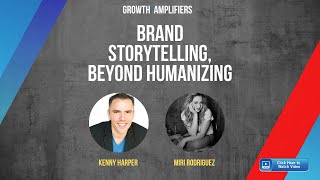 Brand Storytelling, Beyond Humanizing