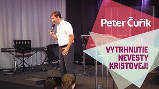 Peter Čuřík - 10.9.2017 - Vytrhnutie nevesty Kristovej!