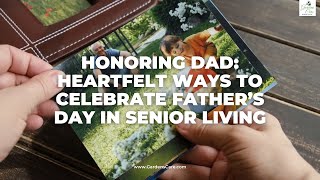 Honoring Dad Heartfelt Ways to Celebrate Father’s Day in Senior Living