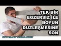 TEK BİR EGZERSİZ İLE BOYUN DÜZLEŞMESİNE SON.