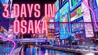 How To Spend 3 Days In Osaka
