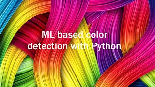 Machine Learning Project - 3 : Colour Recognition (Using Python)