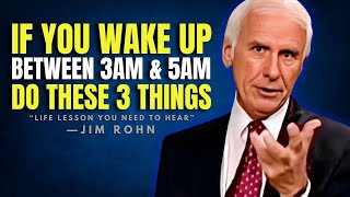 If You Wake Up Between 3AM \u0026 5AM, DO THESE 3 THINGS  - Jim Rohn Motivation