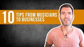 10 TIPS BUSINESSES CAN LEARN FROM MUSICIANS