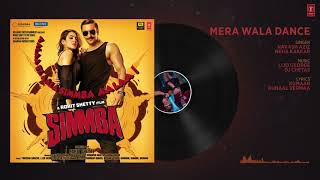 Mera Wala Dance Full Audio |Simmba|Ranveer Singh,Sara Ali Khan|Neha Kakkar,Nakash A,Lijo G-DJ Chetas