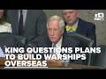 Sen. King blasts Navy plan to build American warships overseas