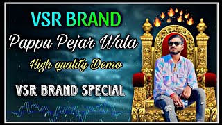 Pappu Pejar Wala Demo || VSR BRAND SPECIAL DEMO || Dj Demo @SHIVPLUSOUNDBHETASIWALA