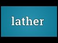 Lather Meaning