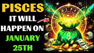 😱♓PISCES, GET READY! 🤑A GOLDEN FUTURE AWAITS YOU FROM JANUARY 25, 2025!