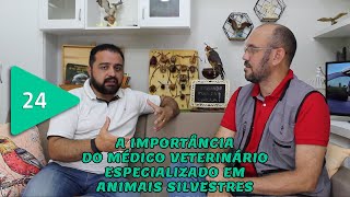 #024 - A Importância do Médico Veterinário Especializado em Animais Silvestres