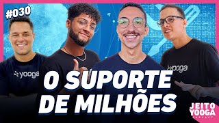 030 - O suporte de milhões | Jeito Yooga Podcast