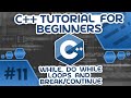 Learn C++ With Me #11 - While, Do While Loops & Break/Continue